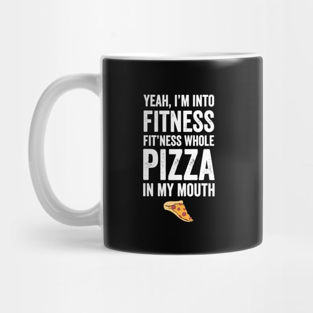 Yeah I'm into fitness fit'ness whole pizza in my mouth by captainmood